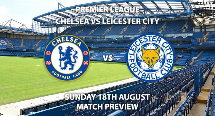 Chelsea vs Leicester City - Sunday 18th August 2019, FA Premier League, Stamford Bridge. Live on Sky Sports Premier League – Kick-Off: 16:30 BST.