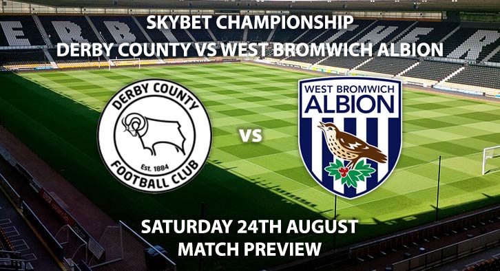 Match Betting Preview - Derby County vs West Bromwich Albion Match, Saturday 24th August 2019, The Championship, Pride Park. Live on Sky Sports Football – Kick-Off: 12:30 BST.