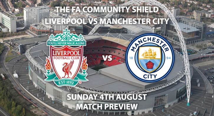 Match Betting Preview - Liverpool vs Manchester City. Sunday 4th August 2019, FA Charity Shield, Wembley Stadium. Sky Sports Football HD - Kick-Off: 15:00 BST.
