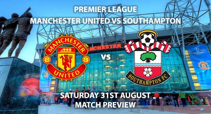 Southampton vs Manchester United - Saturday 31st August 2019, FA Premier League, St Mary's Stadium. Live on BT Sport 1 – Kick-Off: 12:30 BST.