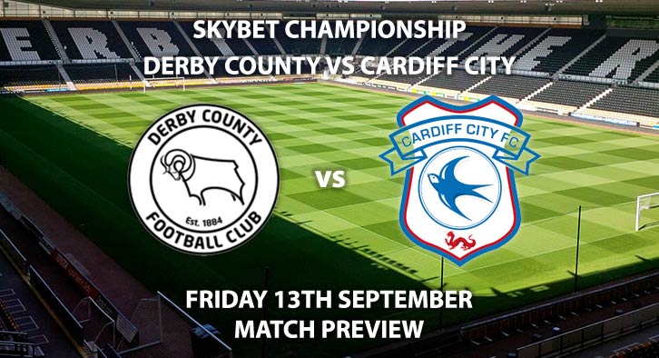 Match Betting Preview - Derby County vs Cardiff City, Friday 13th September 2019, The Championship, Pride Park. Live on Sky Sports Football – Kick-Off: 19:45 BST.