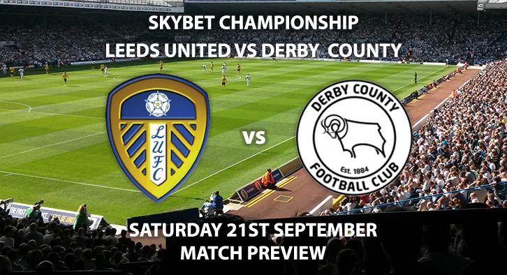 Match Betting Preview - Leeds United vs Derby County, Saturday 21st September 2019, SkyBet Championship, Elland Road Live on SkySports Football – Kick-Off: 12:30 BST.