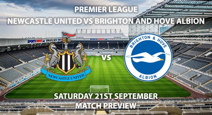 Match Betting Preview - Newcastle United vs Brighton and Hove Albion - Sunday 22nd September 2019 - Premier League game at St James Park.