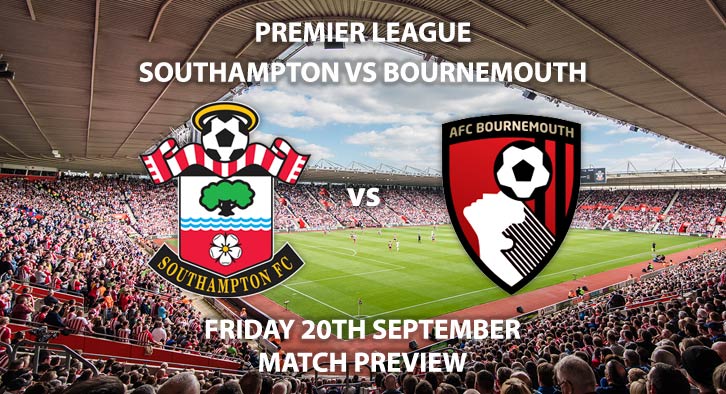 Match Betting Preview - Southampton vs Bournemouth, Friday 20th September 2019, SkyBet Championship, St Mary’s Stadium, Live on SkySports Premier League – Kick-Off: 20:00 BST.