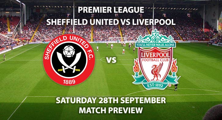 Match Betting Preview - Sheffield United vs Liverpool, Saturday 28th September 2019 - FA Premier League game at Bramall Lane Stadium.