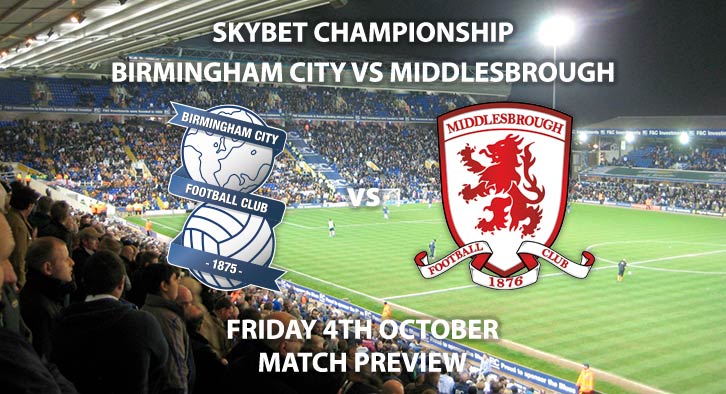 Match Betting Preview - Birmingham City vs Middlesbrough - Friday 4th October 2019 - Sky Bet Championship game at St Andrew's.