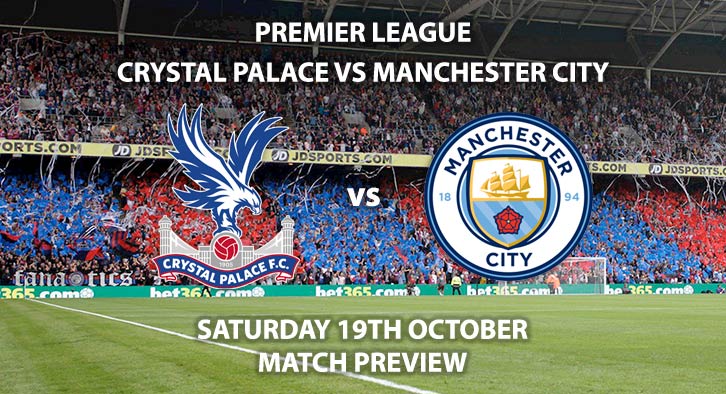 Crystal Palace vs Manchester City - Saturday 20th October 2019, FA Premier League, Selhurst Park Live on Sky Sports Main Event– Kick-Off: 17:30 BST.