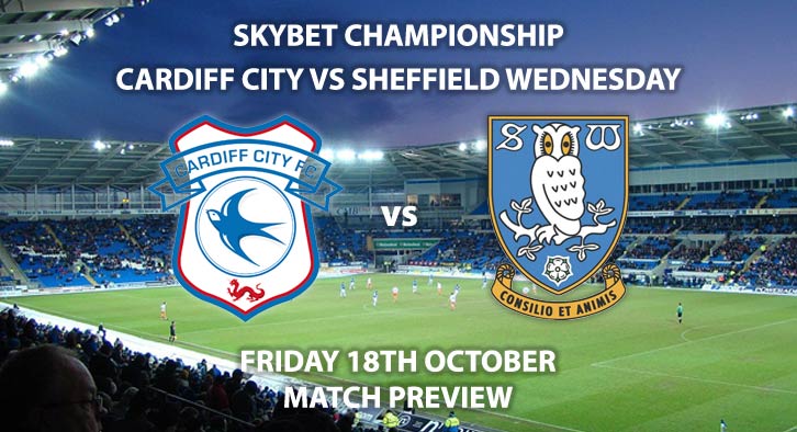Cardiff City vs Sheffield Wednesday - match preview, prediction and betting tips for the Friday night kick off at the The Cardiff City Stadium.