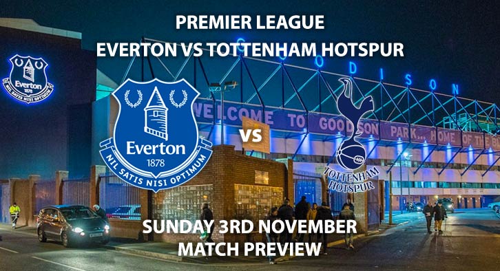 Match Betting Preview - Everton vs Tottenham Hotspur. Sunday 3rd November 2019, FA Premier League - Goodison Park. Live on Sky Sports Premier League HD – Kick-Off: 16:30 GMT.