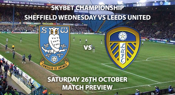 Match Betting Preview - Sheffield Wednesday vs Leeds United. Saturday 26th October 2019, The Championship - Hillsborough. Live on Sky Sports Football HD – Kick-Off: 12:30 BST.
