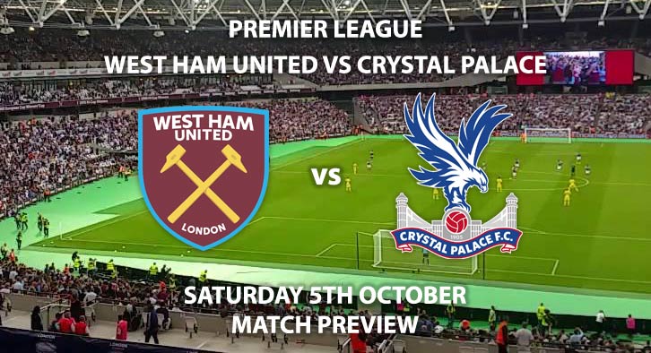 West Ham United vs Crystal Palace - Saturday 5th October 2019, FA Premier League, London Stadium. Live on Sky Sports Premier League – Kick-Off: 17:30 BST.