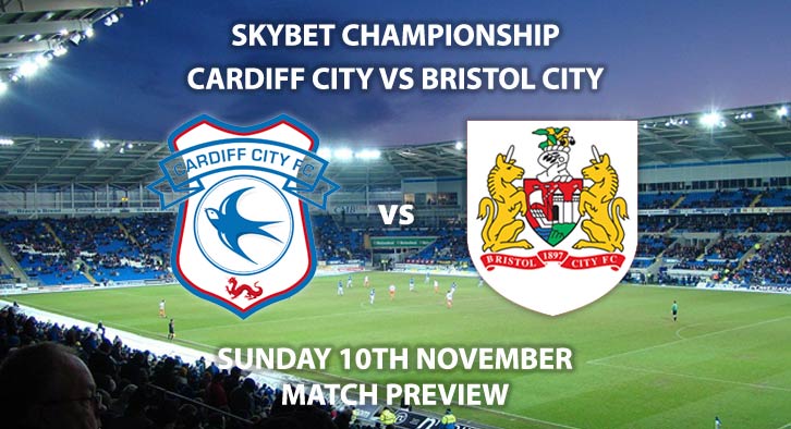 Match Betting Preview - Cardiff City vs Bristol City. Sunday 10th November 2019, The Championship - Cardiff City Stadium. Live on Sky Sports Football HD – Kick-Off: 12:00 GMT