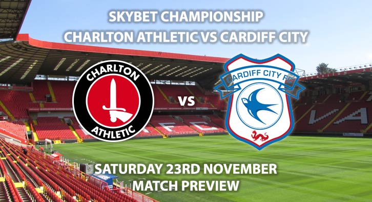 Match Betting Preview - Charlton vs Cardiff City. Saturday 23rd November 2019, The Championship - The Valley. Live on Sky Sports Football HD – Kick-Off: 12:30 GMT