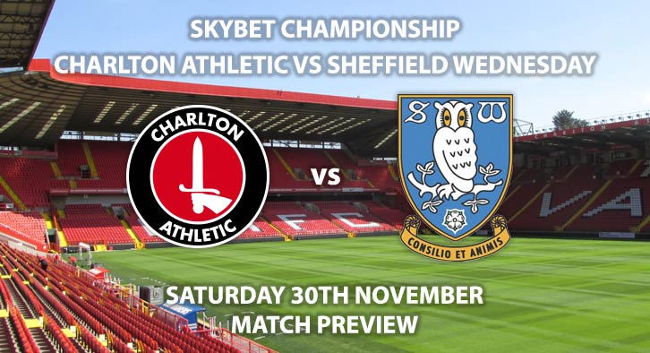 Match Betting Preview - Charlton Athletic vs Sheffield Wednesday. Saturday 30th November 2019, The Championship - The Valley. Live on Sky Sports Action HD – Kick-Off: 19:45 GMT.