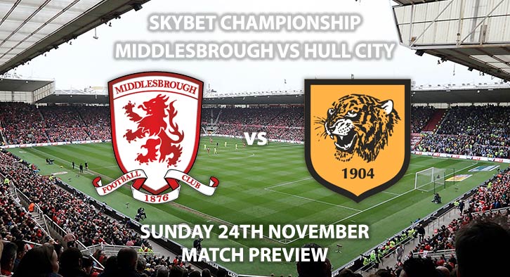 Match Betting Preview - Middlesbrough vs Hull City. Sunday 24th November 2019, The Championship - Riverside Stadium. Live on Sky Sports Football HD – Kick-Off: 12:00 GMT