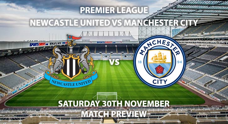 Match Betting Preview - Newcastle United vs Manchester City. Saturday 30th November 2019, FA Premier League - St James Park. Live on BT Sport 1 – Kick-Off: 12:30 GMT.