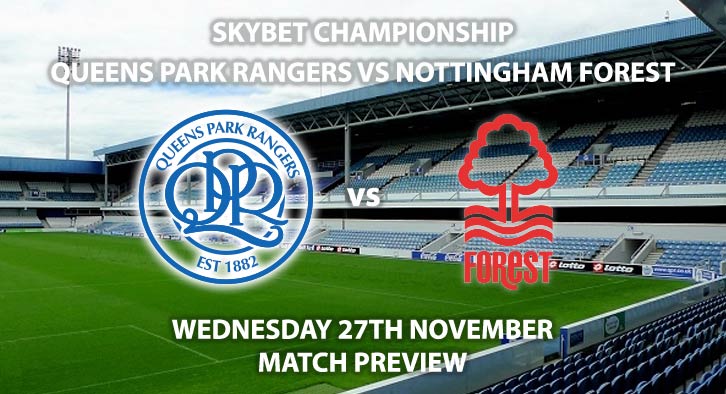 Match Betting Preview - QPR vs Nottingham Forest. Wednesday 27th November 2019, The Championship - Kiyan Prince Foundation Stadium. Live on Sky Sports Action HD – Kick-Off: 19:45 GMT.