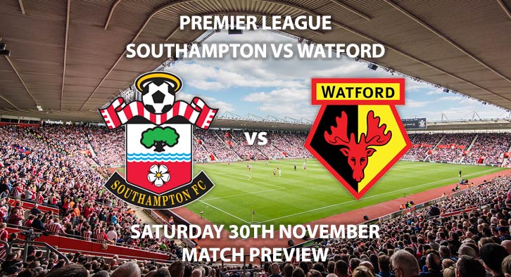 Match Betting Preview - Southampton vs Watford. Saturday 30th November 2019, FA Premier League - St Marys Stadium. Live on Sky Sports Premier League HD – Kick-Off: 17:30 GMT.