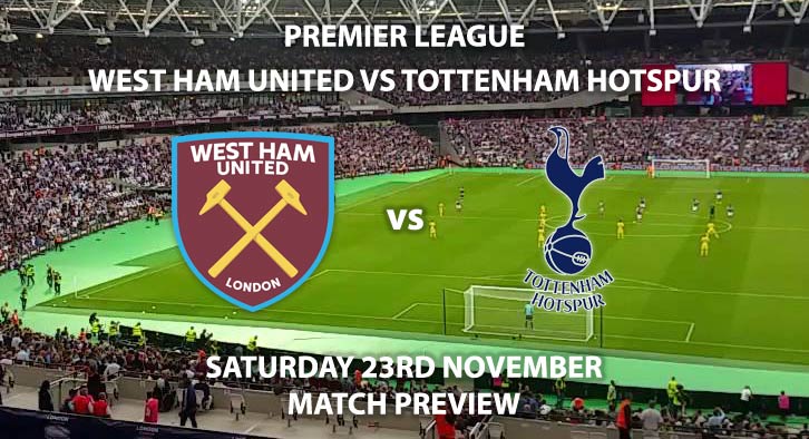 Match Betting Preview - West Ham United vs Tottenham Hotspur. Saturday 23rd November 2019, FA Premier League - The London Stadium. Live on BT Sport 1 – Kick-Off: 12:30 GMT.