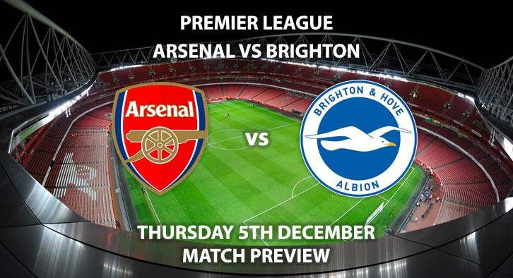 Match Betting Preview - Arsenal vs Brighton and Hove Albion. Wednesday 4th December 2019, FA Premier League - Anfield. Live on Amazon Prime – Kick-Off: 20:15 GMT.