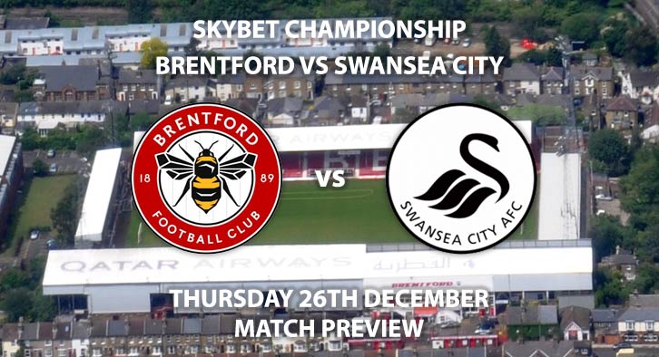 Match Betting Preview - Brentford vs Swansea City. Thursday 26th December 2019, The Championship - Griffin Park. Live on Sky Sports Football HD – Kick-Off: 15:00 GMT.