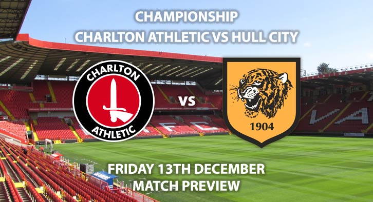 Match Betting Preview - Charlton Athletic vs Hull City. Friday 13th December 2019, The Championship - The Valley. Live on Sky Sports Main Event HD – Kick-Off: 19:45 GMT.