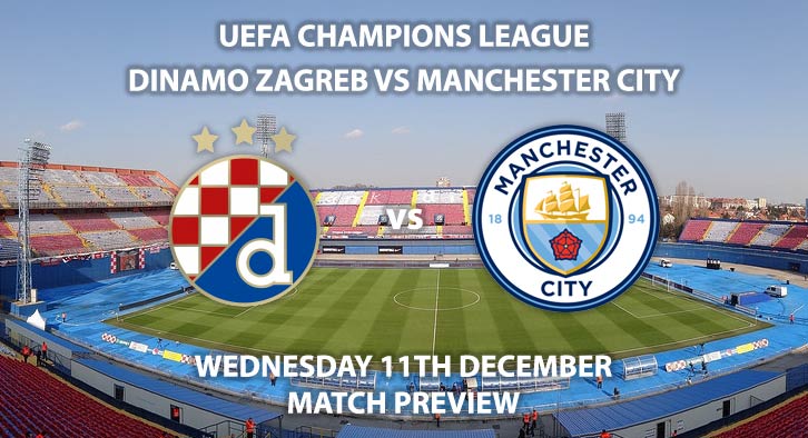 Match Betting Preview - Dinamo Zagreb vs Manchester City. Wednesday 11th December 2019, UEFA Champions League - Stadion Maksimir. Live on BT Sport 3 – Kick-Off: 17:55 GMT.