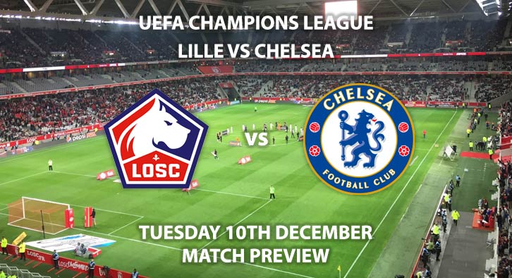 Match Betting Preview - Chelsea vs Lille. Tuesday 10th December 2019, UEFA Champions League - Stamford Bridge. Live on BT Sport 2 – Kick-Off: 20:00 GMT.