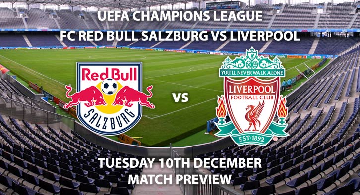 Match Betting Preview - RB Salzburg vs Liverpool. Tuesday 10th December 2019, UEFA Champions League - Red Bull Arena. Live on BT Sport 3 – Kick-Off: 17:55 GMT.