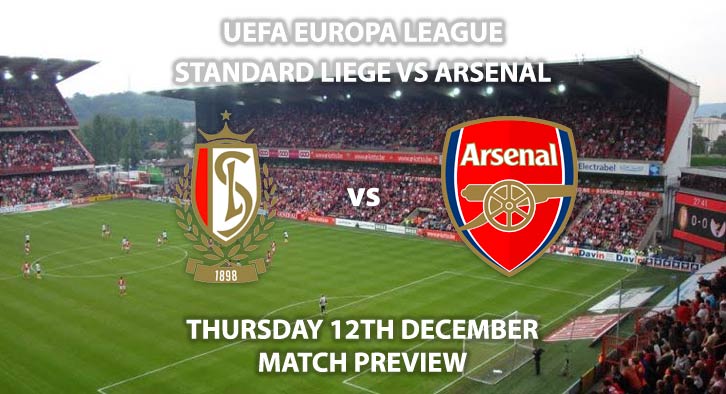 Match Betting Preview - Standard Liege vs Arsenal. Thursday 12th December 2019, UEFA Europa League - Stade Maurice Dufrasne. Live on BT Sport 2 – Kick-Off: 17:55 GMT.