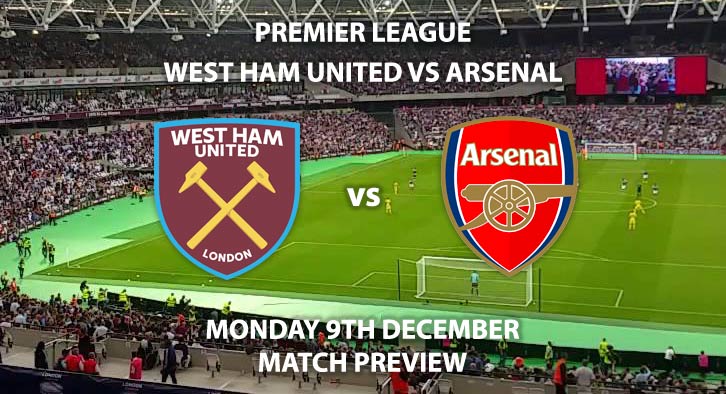 Match Betting Preview - West Ham United vs Arsenal. Monday 9th December 2019, FA Premier League - London Stadium. Live on Sky Sports Premier League HD – Kick-Off: 20:00 GMT.