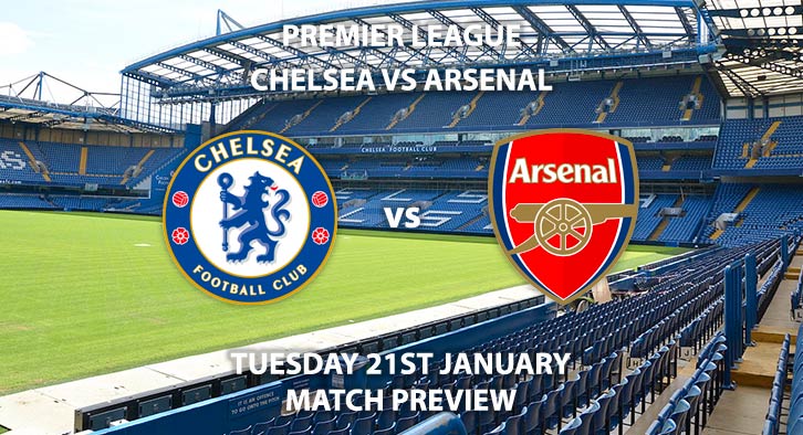 Match Betting Preview - Chelsea vs Arsenal. Tuesday 21st January 2020, FA Premier League - Stamford Bridge. Live on BT Sport 1 – Kick-Off: 20:15 GMT.