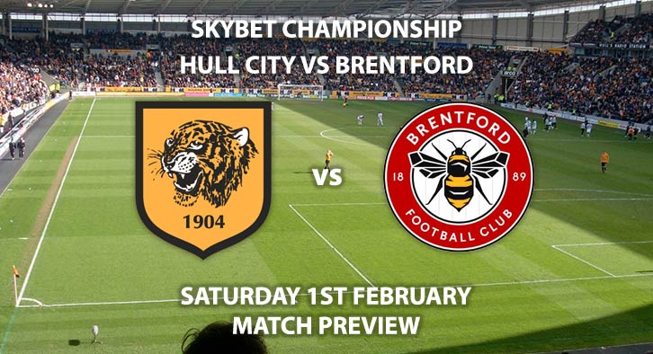 Match Betting Preview - Hull City vs Brentford. Saturday 1st February 2020, The Championship - KCOM Stadium. Live on Sky Sports Football HD – Kick-Off: 12:30 GMT.