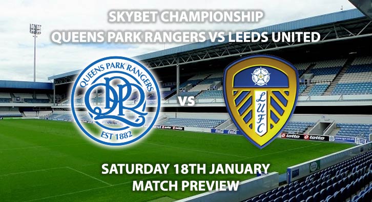 Match Betting Preview - Queens Park Rangers vs Leeds United. Saturday 18th January 2020, The Championship - Kiyan Prince Foundation Stadium. Live on Sky Sports Football HD – Kick-Off: 12:30 GMT.