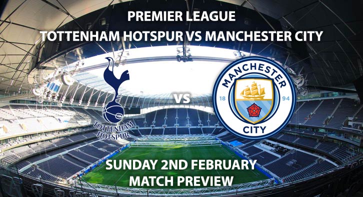 Match Betting Preview - Tottenham Hotspur vs Manchester City. Sunday 2nd February 2020, FA Premier League - Tottenham Hotspur Stadium. Live on Sky Sports Premier League HD – Kick-Off: 16:30 GMT.