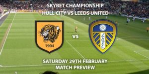 Match Betting Preview - Hull City vs Leeds United. Saturday 29th February 2020, The Championship - KCOM Stadium. Live on Sky Sports Main Football HD – Kick-Off: 12:30 GMT.