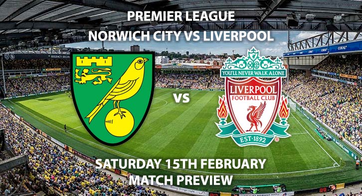 Match Betting Preview - Norwich vs Liverpool. Saturday 15th February 2020, FA Premier League - Carrow Road. Live on Sky Sports Premier League HD – Kick-Off: 17:30 GMT.