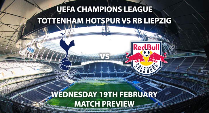 Match Betting Preview - Tottenham vs RB Leipzig. Wednesday 19th February 2020, UEFA Champions League - Tottenham Hotspur Stadium. Live on BT Sport 2 – Kick-Off: 20:00 GMT.