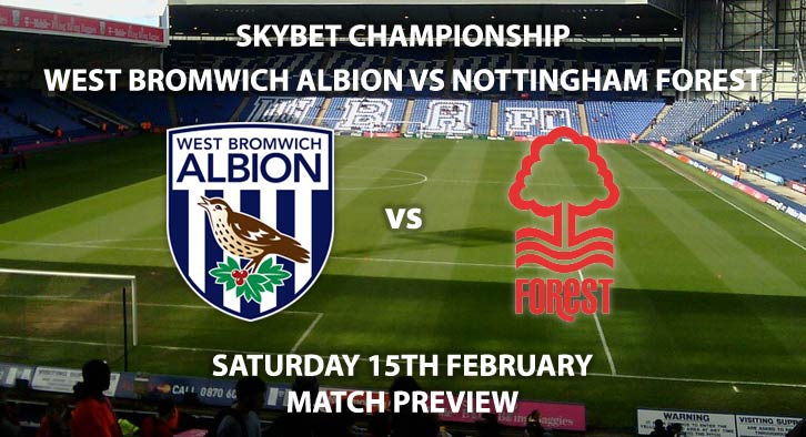 Match Betting Preview - West Brom vs Nottingham Forest. Saturday 15th February 2020, The Championship - The Hawthorns. Live on Sky Sports Football HD – Kick-Off: 12:30 GMT.