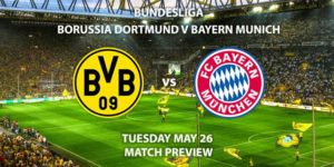 Match Betting Preview - Borussia Dortmund vs Bayern Munich. Tuesday 26th May 2020, Signal Iduna Park. Live on BT Sport 1 – Kick-Off: 17:30 BST.