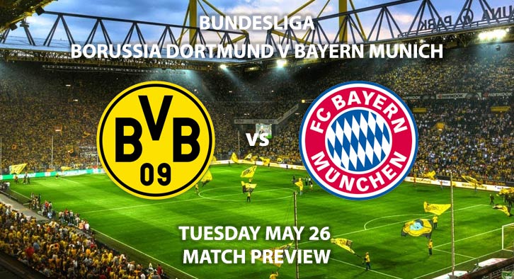 Match Betting Preview - Borussia Dortmund vs Bayern Munich. Tuesday 26th May 2020, Signal Iduna Park. Live on BT Sport 1 – Kick-Off: 17:30 BST.