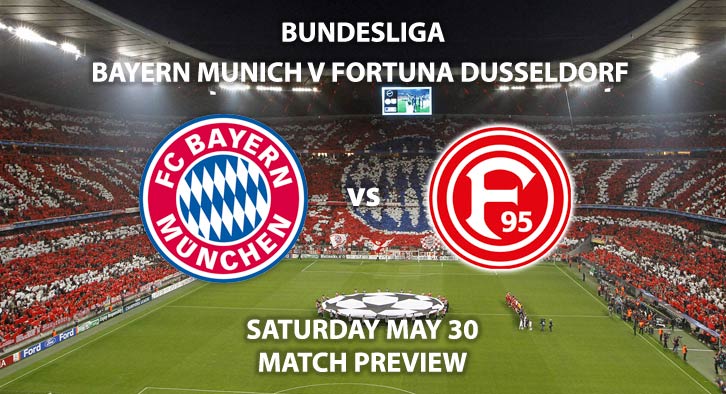 Match Betting Preview - Bayern Munich vs Fortuna Dusseldorf. Saturday 30th May 2020, Allianz Arena. Live on BT Sport 1 – Kick-Off: 17:30 BST.