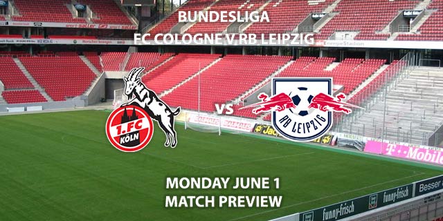 Match Betting Preview - FC Koln vs RB Leipzig. Monday 1st June 2020, RheinEnergie STADION. Live on BT Sport 1 – Kick-Off: 19:30 BST.