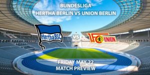 Match Betting Preview - Hertha Berlin vs Union Berlin. Friday 22th May 2020, Olympiastadion. Live on BT Sport 1 – Kick-Off: 19:30 BST.