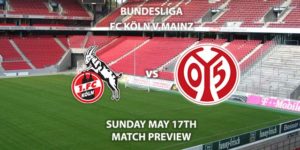 Match Betting Preview - FC Koln vs Mainz. Sunday 17th May 2020, RheinEnergieStadion. Live on BT Sport 1 – Kick-Off: 16:30 BST.