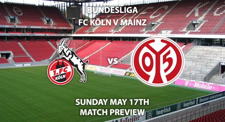 Match Betting Preview - FC Koln vs Mainz. Sunday 17th May 2020, RheinEnergieStadion. Live on BT Sport 1 – Kick-Off: 16:30 BST.