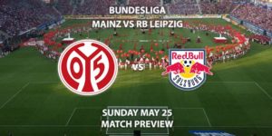 Match Betting Preview - FSV Mainz 05 vs RB Leipzig. Sunhday 24t May 2020, Opel Arena. Live on BT Sport 1 – Kick-Off: 14:30 BST.