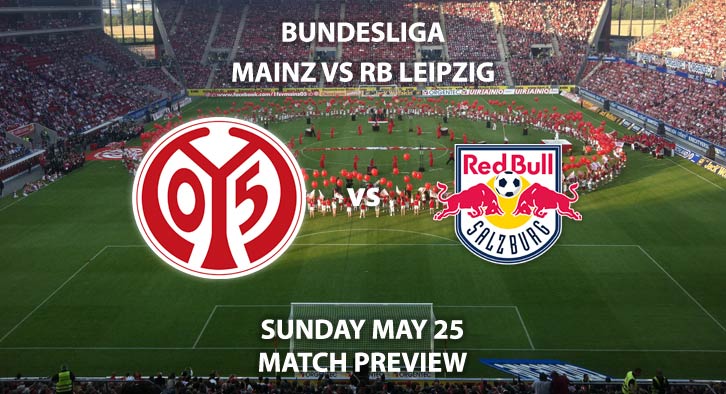 Match Betting Preview - FSV Mainz 05 vs RB Leipzig. Sunhday 24t May 2020, Opel Arena. Live on BT Sport 1 – Kick-Off: 14:30 BST.