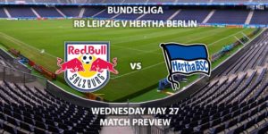 Match Betting Preview - RB Leipzig vs Hertha Berlin. Wednesday 27th May 2020, Red Bull Arena. Live on BT Sport 1 – Kick-Off: 17:30 BST.