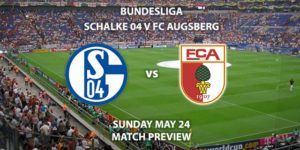 I Match Betting Preview - Schalke vs FC Augsburg. Sunday 24th May 2020, VELTINS-Arena. Live on BT Sport 1 – Kick-Off: 14:30 BST.
